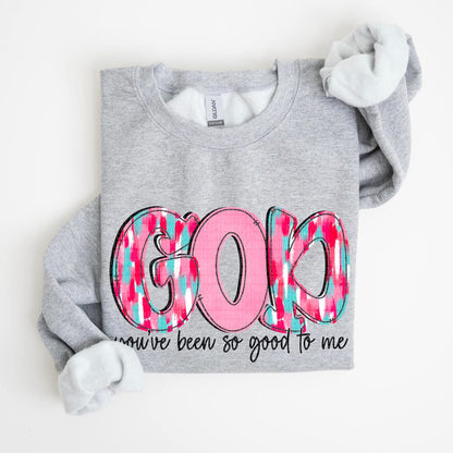 God, you’ve been so good to me