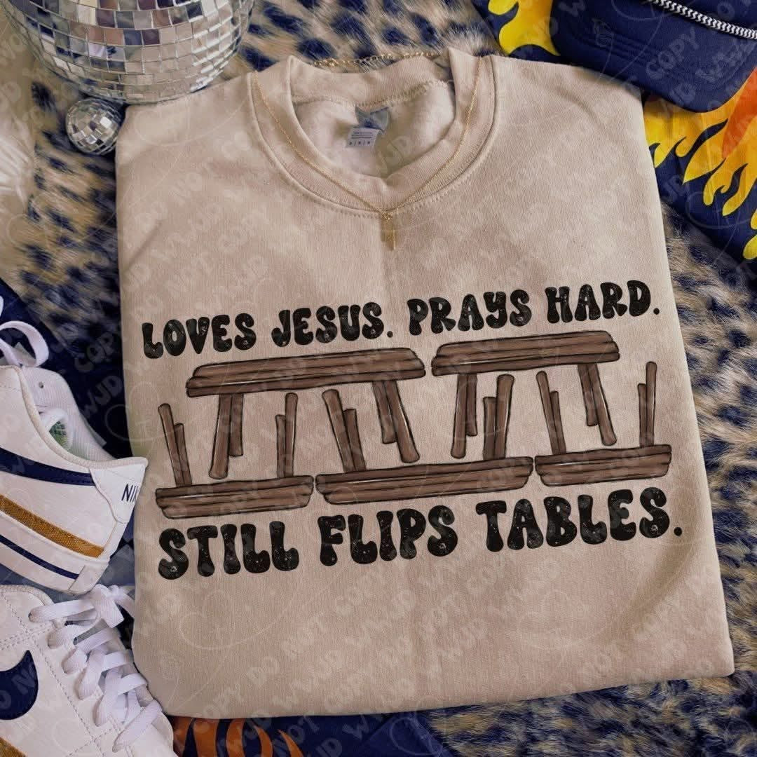 Loves Jesus. Prays Big. Still Flips Tables.