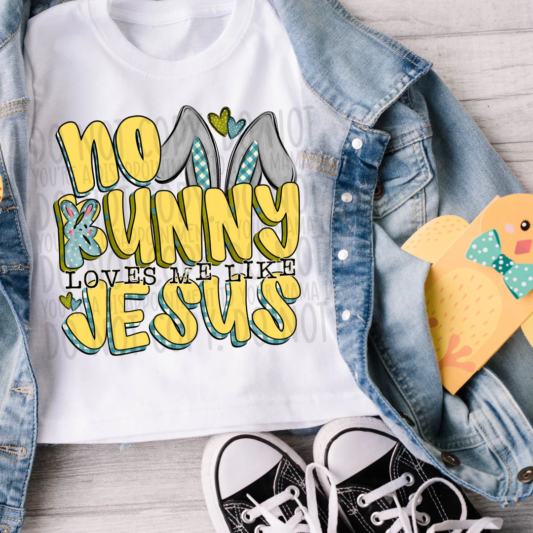 No bunny loves me like Jesus